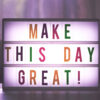 Viral blog post topic Make this day great quote board