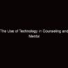 Advancing Technology Counseling and Mental Health