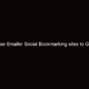 Use Smaller Social Bookmarking sites to Get Traffic